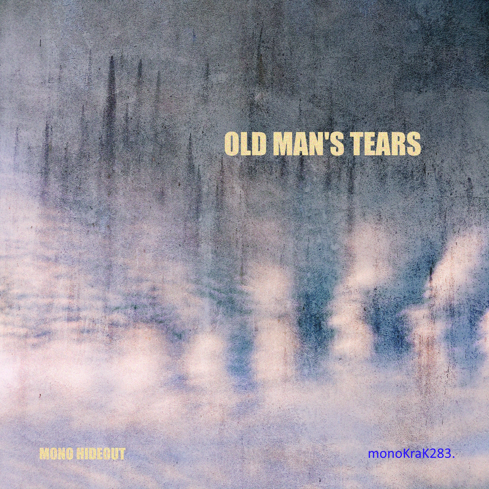 Mono Hideout – Old Man’s Tears